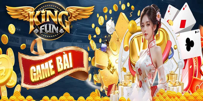 Game bài Kingfun247 - Thiên đường đánh bài xanh chín số 1 Châu Á